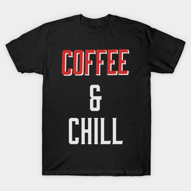 Coffee & Chill T-Shirt by bluerockproducts